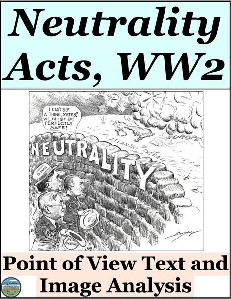WW2 Neutrality Acts Primary Source Point of View and Image Analysis Activity
