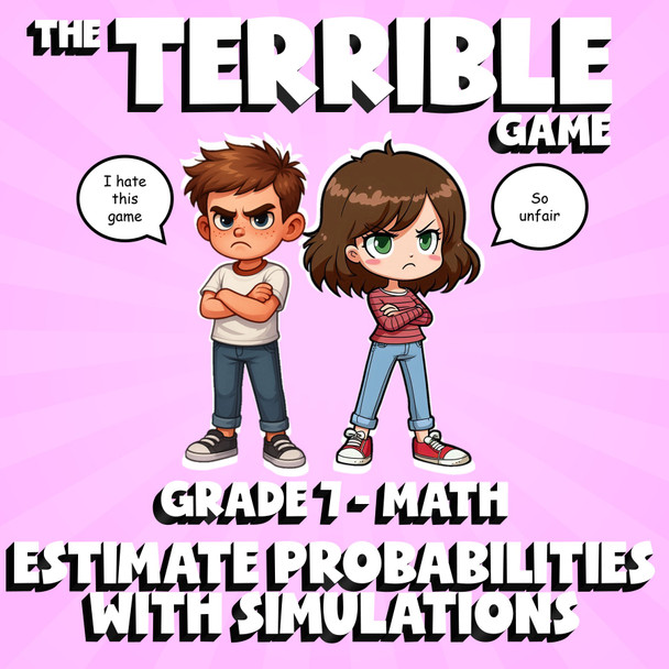 Estimate Probabilities with Simulations THE TERRIBLE GAME - Grade 7 Math Review