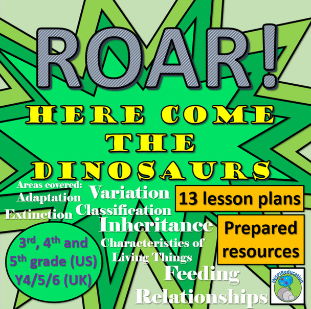 Dinosaurs - Science Unit 13 lesson plans: Variation, Classification, Inheritance, Extinction, Feeding