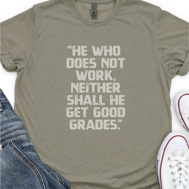 Funny Back to school teacher shirts - He who does not work, neither shall he get good grades.
