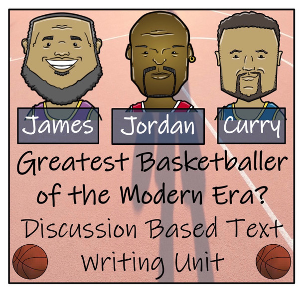 Discussion Based Writing Unit - Greatest Basketball Player of the Modern Era?