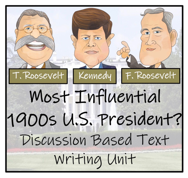 Discussion Based Writing Unit - The Most Influential 1900s U.S. President?