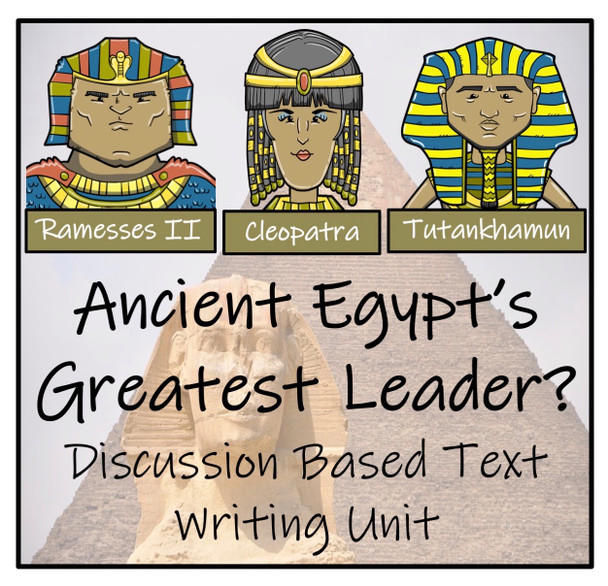 Discussion Based Writing Unit - Ancient Egypt's Greatest Leader?