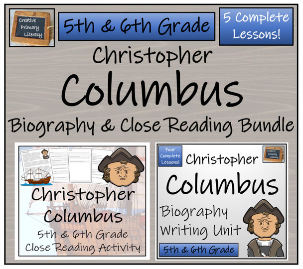Christopher Columbus - 5th & 6th Grade Close Read & Biography Writing Bundle