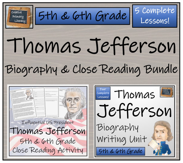 Thomas Jefferson - 5th & 6th Grade Close Read & Biography Writing Bundle