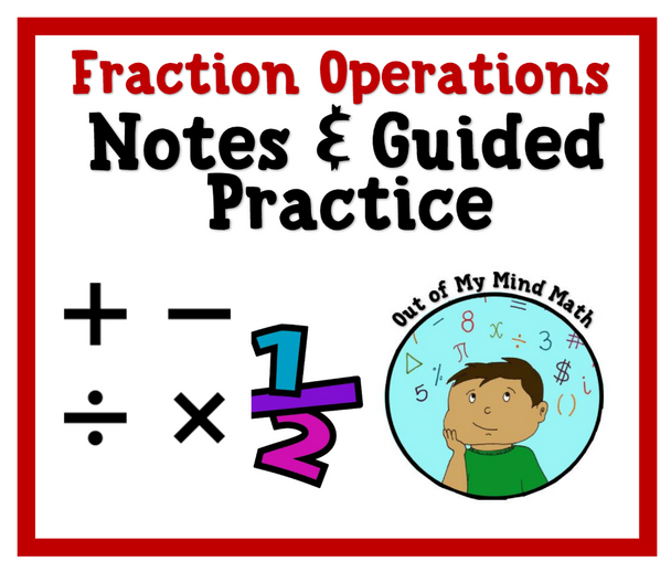 Fraction Operations Notes & Guided Practice