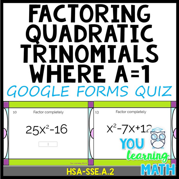 Factoring Quadratic Trinomials were a=1 and the Difference of Two Perfect Squares: Google Forms Quiz - 21 Problems