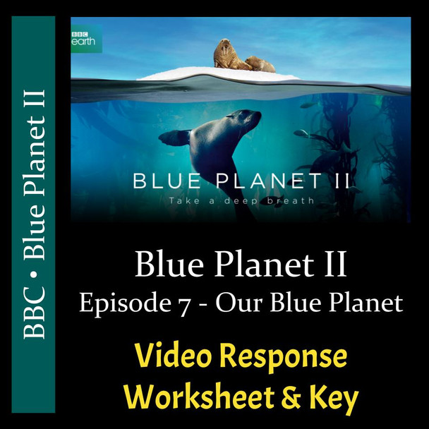 Blue Planet 2 - Episode 7 - Our Blue Planet - Video Response Worksheet & Key