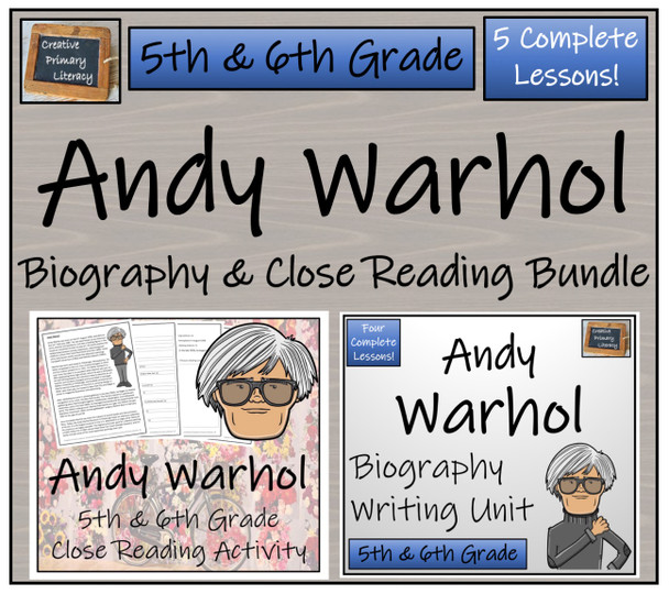 Andy Warhol - 5th & 6th Grade Close Read & Biography Writing Bundle