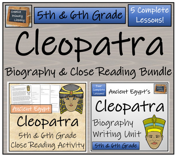 Cleopatra - 5th & 6th Grade Close Read & Biography Writing Bundle