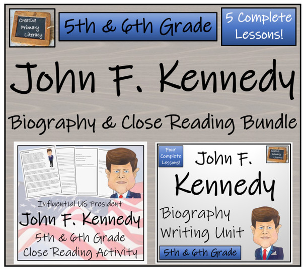 John F. Kennedy - 5th & 6th Grade Close Read & Biography Writing Bundle