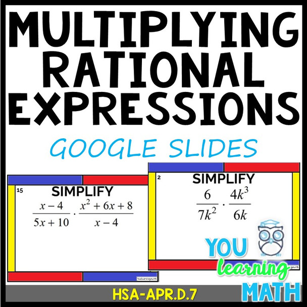 Multiplying Rational Expressions: GOOGLE Slides 