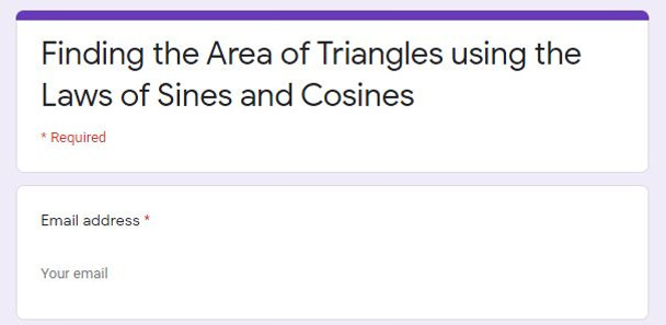 Finding the Area of Triangles using the Laws of Sines and Cosines: GOOGLE Forms Quiz