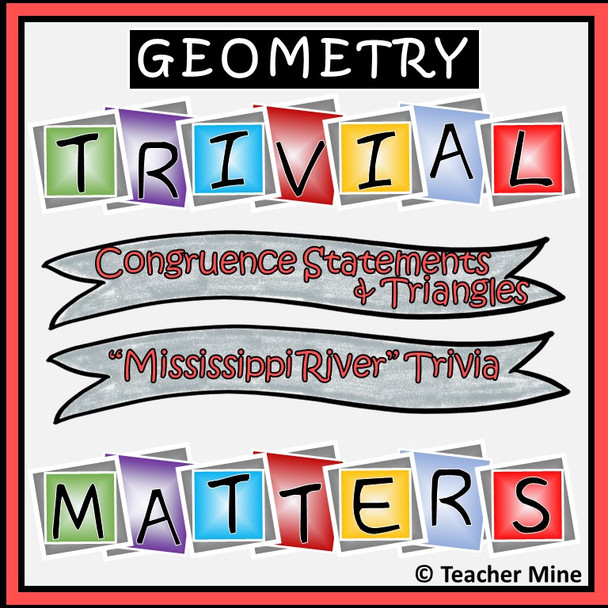 Congruence Statements & Triangles - Mississippi River - Trivial Matters Activity