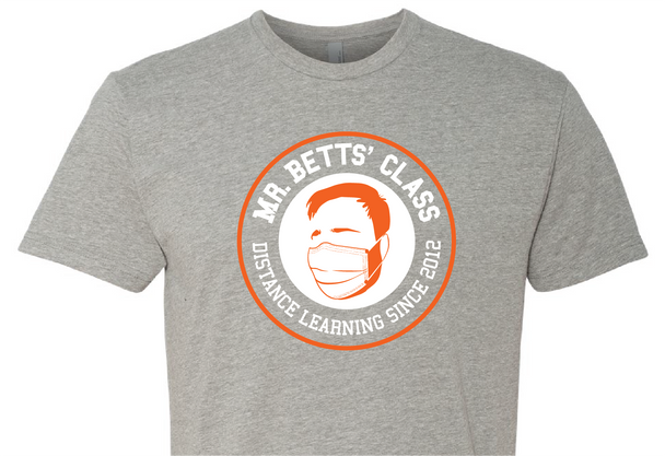 Mr. Betts Class  Limited Edition "Distance Learning Since 2012"