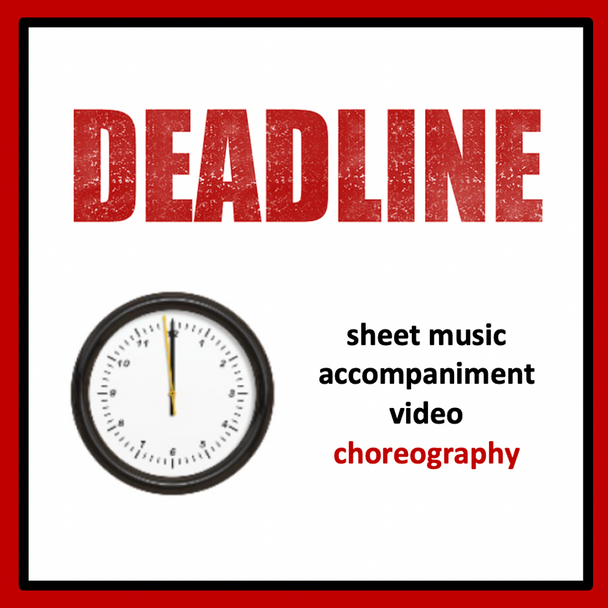 Deadline: Sheet Music, Choreography, and Accompaniment