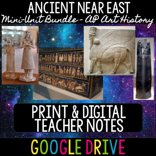 Ancient Near East Mini-Unit Bundle - AP Art History - Amped Up Learning