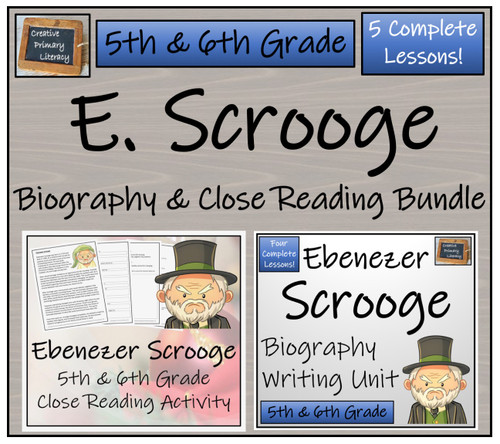 Ebenezer Scrooge - 5th & 6th Grade Close Read & Biography Writing Bundle