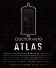 Doctor Who ATLAS -  A BBC Hardcover Book (Foreward by Rachel Talalay)