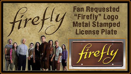 FIREFLY TV Series - "FIREFLY" - Full Size Metal Stamped License Plate