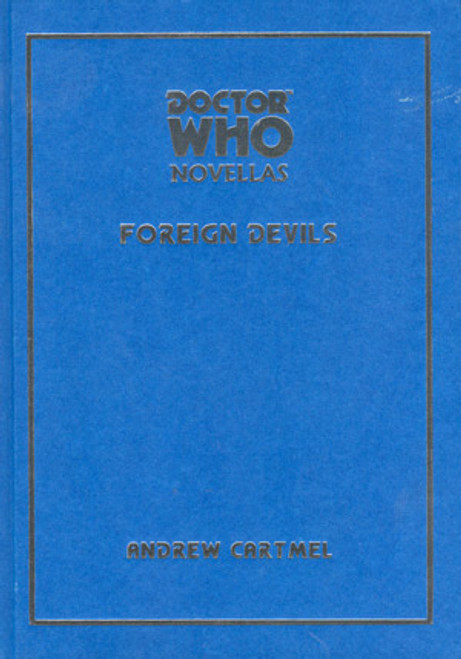 Doctor Who Novella: FOREIGN DEVIL'S - A Telos Publishing Limited Deluxe Hardcover Book