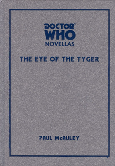 Doctor Who Novella: EYE OF THE TYGER - A Telos Publishing Limited Deluxe Hardcover Book