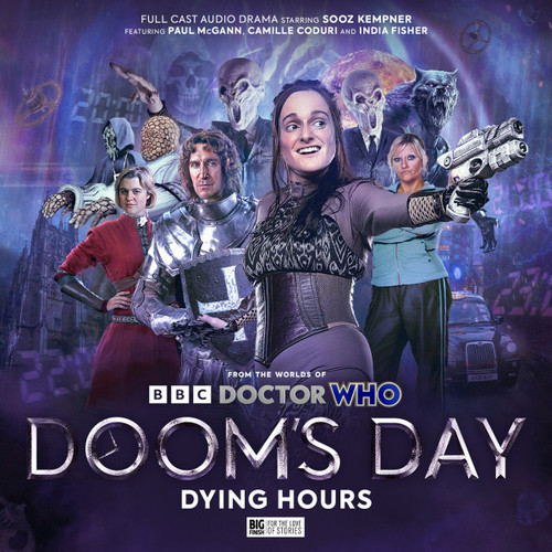 Doctor Who: DOOM'S DAY #1: DYING HOURS - A Big Finish Limited Edition Audio CD set - Starring Sooz Kemner and Paul McGann