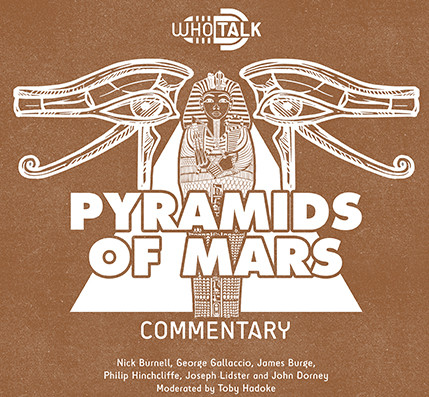 PYRAMIDS OF MARS Commentary - A WHO TALK Audio on 2 CDs moderated by Toby Hadoke