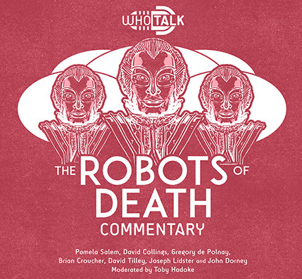ROBOTS OF DEATH Commentary - A WHO TALK Audio on 2 CDs moderated by Toby Hadoke