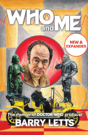 WHO & ME - Memoir of Doctor Who producer Barry Letts - New and Expanded Edition Hardcover Book