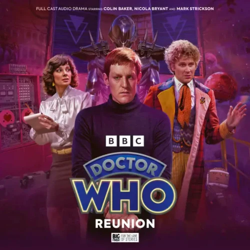 Doctor Who Sixth Doctor Adventures - REUNION - Big Finish Boxed Set Starring Colin Baker & Nicola Bryant