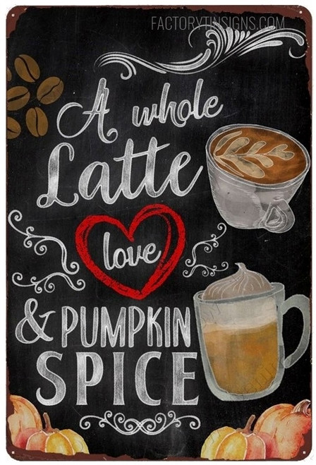 A Whole Latte Love & Pumpkin Spice Typography Food Vintage Metal Signs Retro Metal Tin Signs for Bar Wall Décor And Wall Hanging