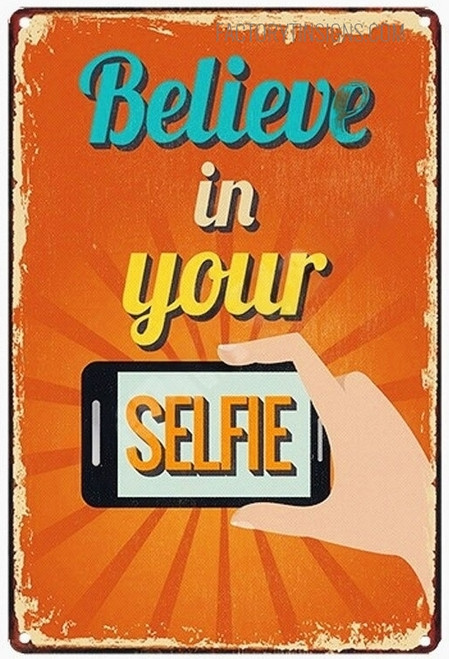 Believe In Your Selfie Typography Figure Vintage Metal Signs Retro Metal Tin Signs for Room Décor And Wall Hanging