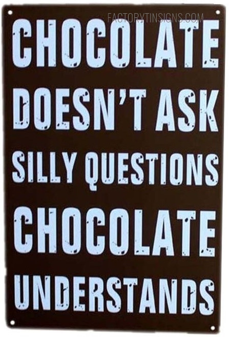 Chocolate Doesn’t Ask Silly Questions Typography Vintage Metal Signs Retro Metal Tin Signs for Home Decor And Room Décor