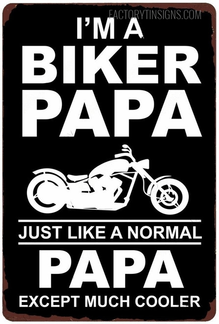 I’m A Biker Papa Just Like A Normal Typography Vintage Metal Signs Retro Metal Tin Signs for Wall Hanging And Wall Décor