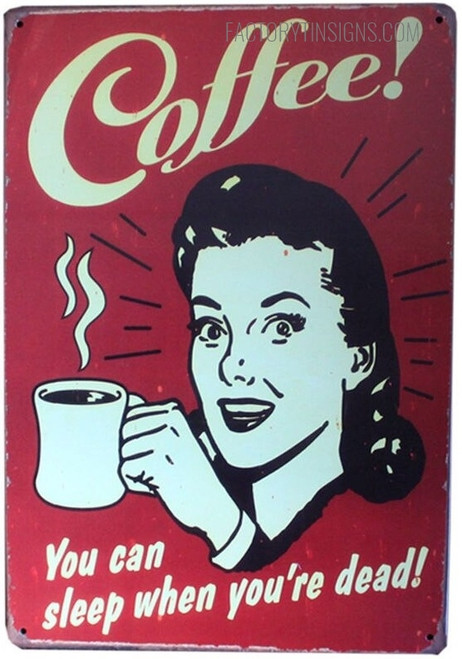 Coffee You Can Sleep When You’re Dead Typography Figure Vintage Metal Signs Retro Metal Signs for Home Décor And Wall Hanging