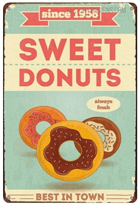 Sweet Donuts Always Fresh Best In Town Typography Food Vintage Metal Signs Retro Metal Signs for Wall Hanging And Restaurant Wall Décor
