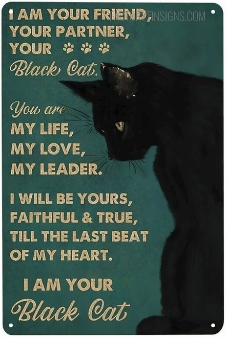 I Am Your Friend Your Partner Your Black Cat Typography Animal Tin Signs For Home Decor