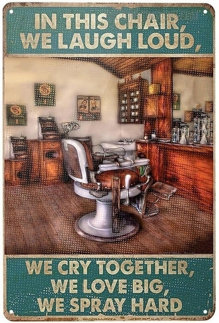 In This Chair We Laugh Loud We Cry Together We Love Big We Spray Hard Typography Barber Shop Metal Tin Sign For Wall Art Decor