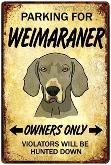 Parking For Weimaraner Owners Only Violators Will Be Hunted Down Typography Animal Tin Sign for Wall Decoration Items