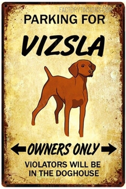 Parking For Vizsla Owners Only Violators Will Be In The Doghouse Typography Animal Metal Tin Sign for Wall Decor