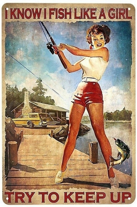 I Know I Fish Like A Girl Try To Keep Up Typography Figure Vintage Metal Posters for Wall Art