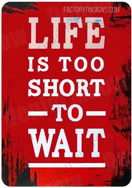 Life is Too Short to Wait Quotes Typography Vintage Metal Tin Sign Poster for Living Room Décor