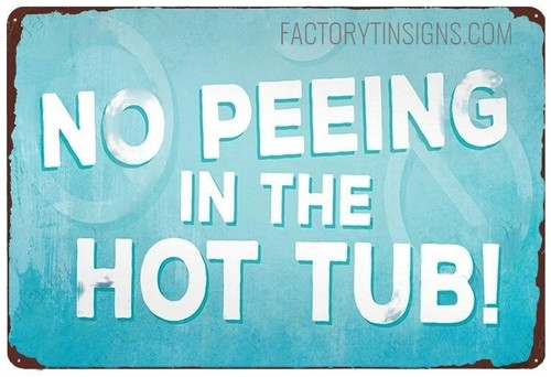 No Peeing In The Hot Tub Typography Vintage Tin Sign Retro Metal Tin Signs for Wall Hanging And Bathroom Wall Décor