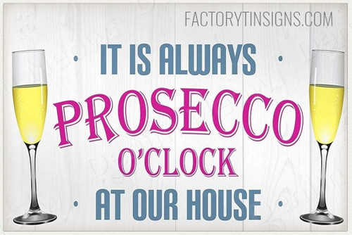 Always Prosecco O'clock At Our House Typography Vintage Metal Tin Sign Poster for Novelty Hanging Plaque Sign