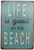 Life Is Good At The Beach Typography Vintage Metal Signs Retro Metal Tin Signs for Office Wall Decor And Wall Hanging