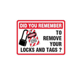 Did You Remember To Remove Your Locks And Tags- Lockout Signs