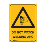 Do Not Watch Welding Arc - Caution Signs