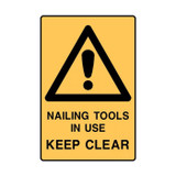 Nailing Tools In Use Keep Clear - Caution Signs