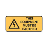 This Equipment Must Be Earthed - Caution Signs - Part No. 840874
